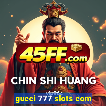 gucci 777 slots com